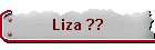 Liza ??